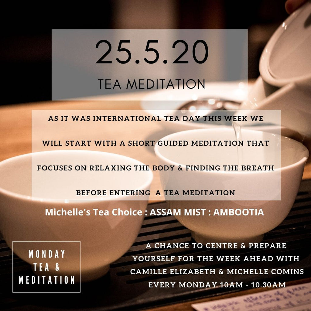Monday Tea & Meditation 25.5.20 : TEA
