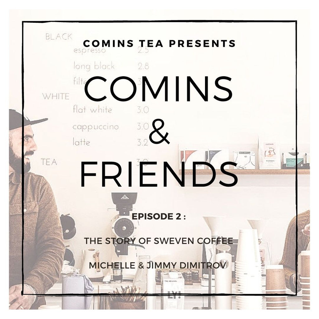 Comins & Friends Podcast  : Episode 2 The Story of Sweven Coffee with Jimmy Dimitrov