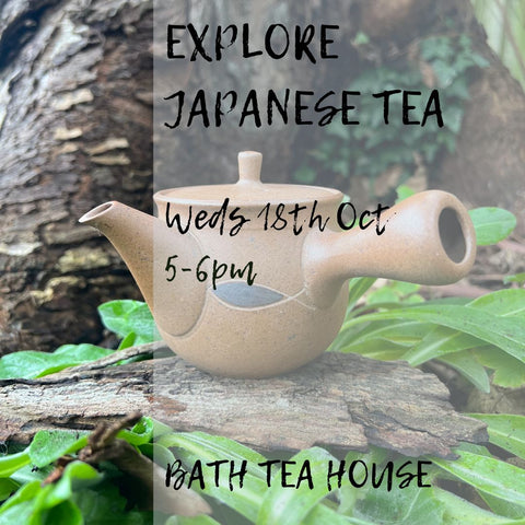 EXPLORE JAPANESE TEA with Rob [IN PERSON EVENT AT THE BATH TEA HOUSE]